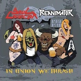 Soul Collector / Reanimator „In Union We Thrash“