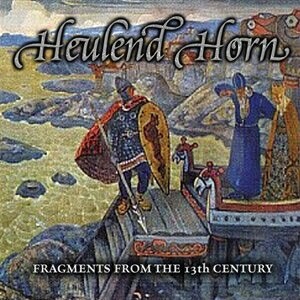 Heulend Horn “Fragments From The 13th Century”
